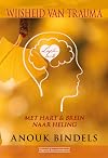 Wijsheid van trauma - Het hart & brein helingsproces liefde = MC2