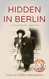 Hidden in Berlin: A Holocaust Memoir