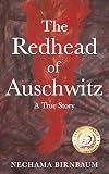 The Redhead of Auschwitz: A True Story (Holocaust Survivor True Stories)
