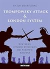 The Trompowsky Attack & London System: New Ideas, Dynamic Strategies and Powerful Weapons