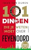 101 dingen die je weten moet over Feyenoord