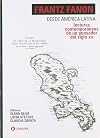 Frantz Fanon desde América Latina. Lecturas contemporáneas de un pensador del siglo XX