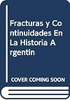 Fracturas y Continuidades En La Historia Argentin