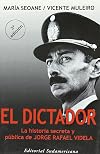 El Dictador: LA Historia Secreta Y Publica De Jorge Rafael Videla