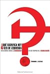 Que significa hoy ser de izquierda?/ What Does it Mean Today to be on the Left-Wing?: Reflexiones Sobre La Democracia En Los Tiempos De La ... in Globalization Era (Spanish Edition)