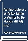 Minino quiere ser feliz/ Minino Wants to Be Happy (El Aljibe)