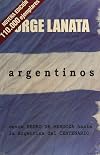 Argentinos - Desde Pedro de Mendoza Hasta La Argentina del Centenario (Spanish Edition)