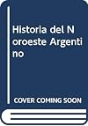 Historia del Noroeste Argentino