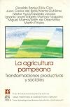 La agricultura pampeana : transformaciones productivas y sociales / Osvaldo Barsky