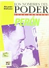 Los nombres del poder : Juan Domingo Perón. La paz y la guerra (Spanish Edition)