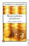Modernidades primitivas: tango, samba y nación (Spanish Edition)