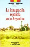 LA Inmigracion Espanola En LA Argentina (Coleccion la Argentina Plural)