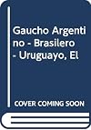 El gaucho : Argentina - Brasil - Uruguay