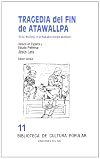 Tragedia del Fin de Atawallpa: Atau Wallpaj P'Uchukakuyninpa Wankan (Spanish Edition)