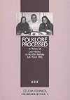 Folklore processed : in honour of Lauri Honko on his 60th birthday 6th March 1992