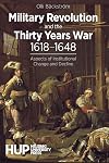 Military Revolution and the Thirty Years War 1618-1648: Aspects of Institutional Change and Decline
