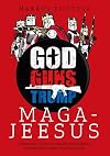 MAGA-Jeesus : sokea usko, falskit profeetat ja kristillisen nationalismin nousu Yhdysvalloissa