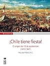 &iexcl;Chile tiene fiesta! : el origen del 18 de septiembre 1810-1837