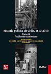 Historia Política de Chile; 1810-2010. Tomo III: Problemas Económicos (Spanish Edition)