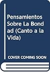 Pensamientos sobre La Bondad (Canto a la Vida) (Spanish Edition)