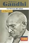 Mahatma Gandhi La fuerza del alma (100 Personajes) (100 Personajes/Autores) (Spanish Edition)