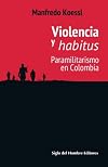 Violencia y habitus : paramilitarismo en Colombia