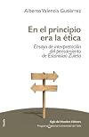 EN EL PRINCIPIO ERA LA ETICA. ENSAYO DE INTERPRETACION DEL PENSAMIENTO DE ESTANISLAO ZULETA (Spanish Edition)