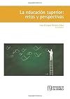 La Educacion Superior Retos Y Perspectivas