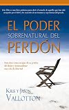 El Poder Sobrenatural del Perdon = The Supernatural Power of Forgiveness (Spanish Edition)