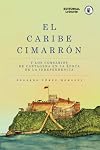 El caribe cimarrón y los corsarios de Cartagena en la época de la Indeoendencia