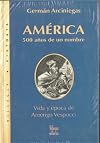 Why America?: 500 Years of a Name: The Life and Times of Amerigo Vespucci