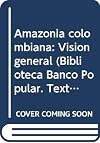 Amazonia colombiana: Vision general (Biblioteca Banco Popular. Textos universitarios) (Spanish Edition)