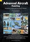 Advanced Aircraft Modelling: Volume 1: The Essential Reference for the Aircraft Modeller
