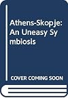 Athens-Skopje: An Uneasy Symbiosis