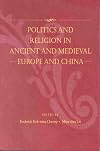 Politics and Religion in Ancient and Medieval Europe and China