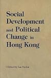 Social Development and Political Change in Hong Kong (Academic Monograph on Sociology. Hong Kong Studies)