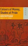 Colours of money, shades of pride historicities and moral politics in industrial conflicts in Hong Kong