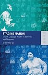 Staging nation English language theatre in Malaysia and Singapore