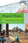 Rogue Flows: Trans-asian Cultural Traffic