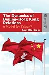 The Dynamics of Beijing-Hong Kong Relations: A Model for Taiwan?