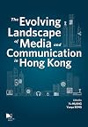 The Evolving Landscape of Media and Communication in Hong Kong