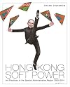 Hong Kong Soft Power: Art Practices in the Special Administrative Region, 2005–2014