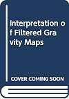 Interpretation of Filtered Gravity Maps