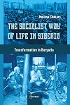 The Socialist Way of Life in Siberia: The Buryat Transformation
