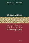 The Times of History: Universal Topics in Islamic Historiography
