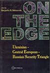On the Edge: Ukrainian-Central European-Russian Security Triangle
