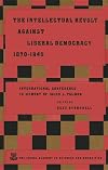The Intellectual Revolt against Liberal Democracy, 1875-1945: International Colloquium in Memory of Jacob L. Talmon (Studies in the Humanities)