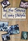 In the Service of My People : Reflections of a Jewish Educator