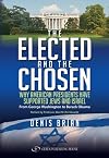 The Elected and the Chosen: Why American Presidents Have Supported Jews and Israel