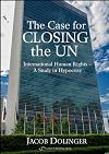 The Case for Closing the U.N.: International Human Rights - A Study in Hypocrisy